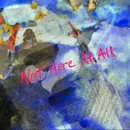Not Here At All