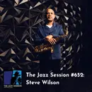 The Jazz Session #652: Steve Wilson