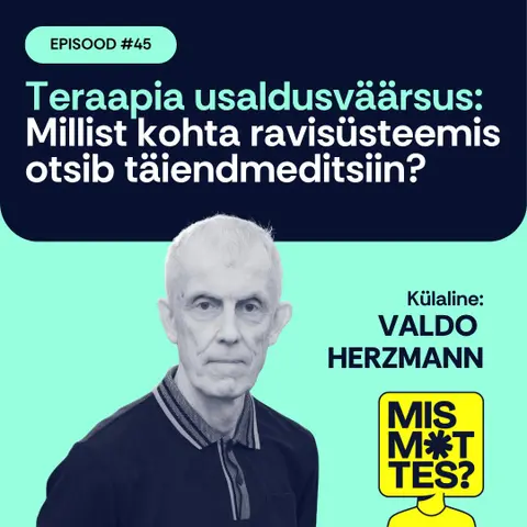 #45 Teraapia usaldusväärsus: millist kohta ravisüsteemis otsib täiendmeditsiin? Valdo Herzmann