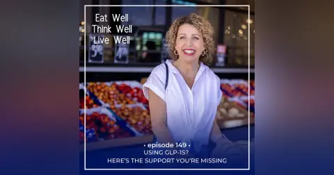 Using GLP-1s? Here’s the Support You’re Missing [Ep. 149]