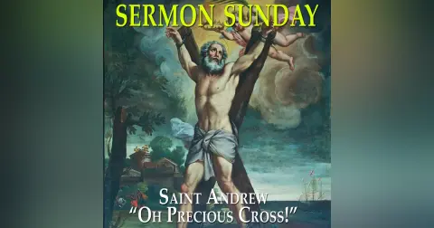 And Saint Andrew Cried “Oh Precious Cross!”