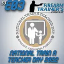 S3E03 National Train A Teacher Day 2022