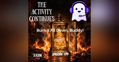 179: Burn it All Down, Buddy!