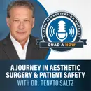 QUAD A NOW: A Journey in Aesthetic Surgery & Patient Safety with Dr. Renato Saltz