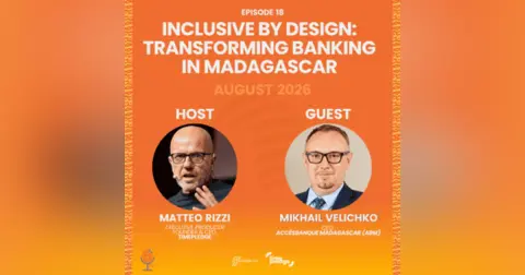 Episode 18: Inclusive by Design: Transforming Banking in Madagascar (August 2026)