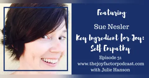 Key Ingredient for Joy: Self Empathy