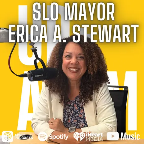 Mayor Erica A. Stewart: State of SLO Is Stronger, But the Work Isn't Done | Up+Adam
