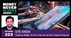 223: Eye Know | Terence Reilly, OLTA and the Art of the Creator Protocol