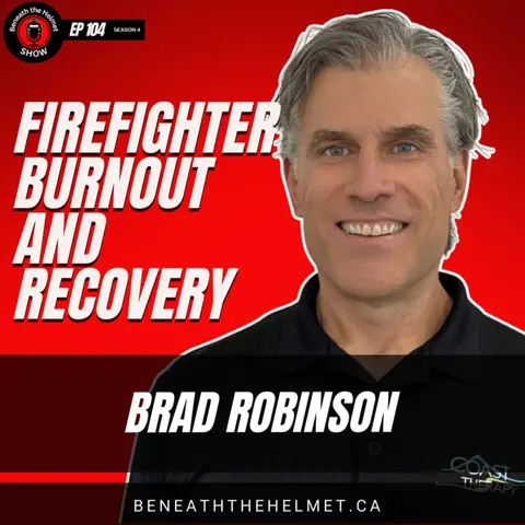 Firefighter Burnout and Recovery: Brad Robinson on Healing, Nervous System Regulation, and Life After the Fire Service