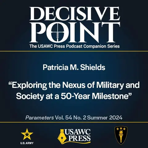 Decisive Point Podcast – Ep 5-21 – Patricia M. Shields – “Exploring the Nexus of Military and Society at a 50-Year Milestone”