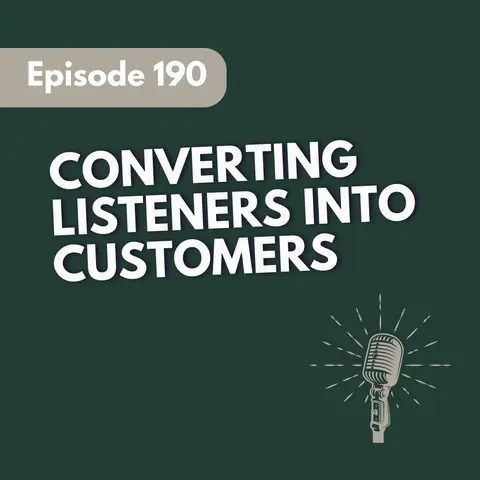 How Do I Convert My Listeners into Customers Podcasting Q & A [190]