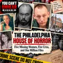 THE PHILADELPHIA HOUSE OF HORROR - Five Missing Women, Five Urns, and One Million Files