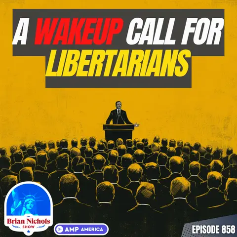 858: The BIGGEST Mistake Libertarians Make in Politics