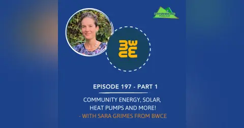 [197] Part 1 – Community Energy, solar, air source heat pumps, and more! With Sara Grimes from Bath and West Community Energy