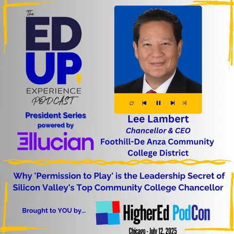 Why 'Permission to Play' is the Leadership Secret of Silicon Valley's Top Community College Chancellor - with Lee Lambert, Chancellor & CEO, Foothill-De Anza Community College District