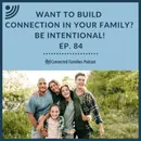 Want to Build Connection in Your Family?