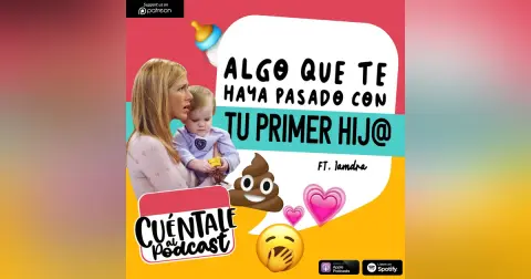 65. Algo que te haya pasado con TU PRIMER HIJ@ (Ft. Iamdra)