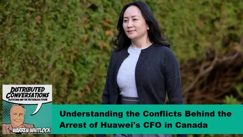 Understanding the Conflicts Behind the Arrest of Huawei's CFO in Canada