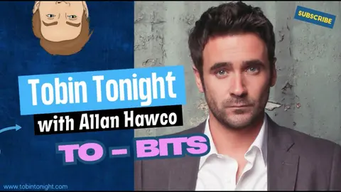 To-Bits: Allan Hawco on his biggest influence and getting into Acting