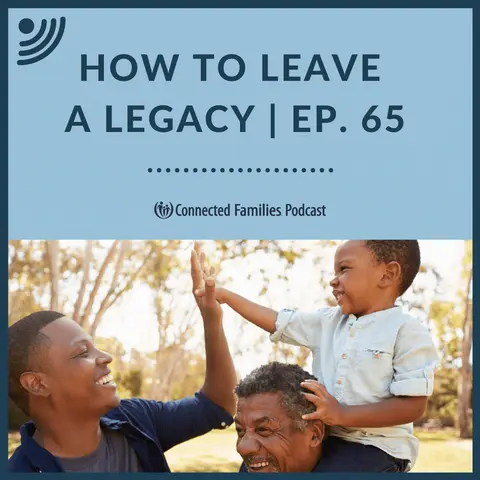 How to Leave a Legacy | Ep. 65