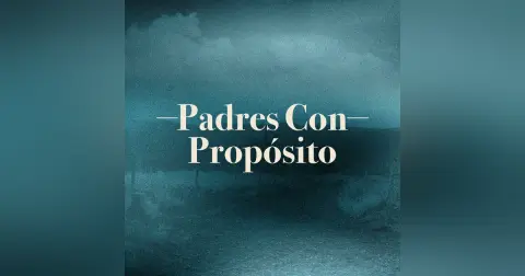 Padres Con Propósito | Parte 2