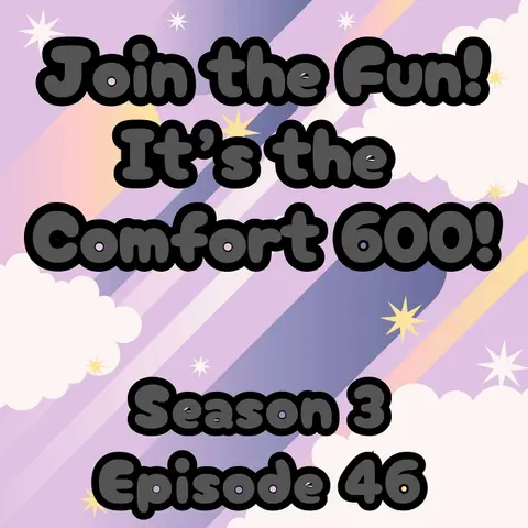 S3 E46 Join The Fun! It's the Comfort-600!