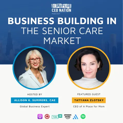 Ep 338 Business Building in the Senior Care Market with Tatyana Zlotsky, CEO of a Place for Mom; New York, NY, USA