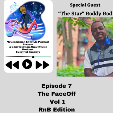 A Conversation About Music Podcast Episode 7 - The Faceoff Vol 1 Rnb Edition With "The Star" Roddy Rod 3/6/2022