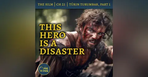 43. The Worst Hero – Of Túrin Turumbar, Part 1 – The Silmarillion – 28