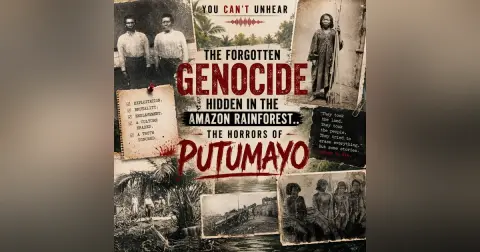 The Forgotten Genocide Hidden in the Amazon Rainforest.. The Horrors of PUTUMAYO