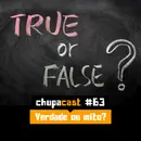 Episódio #63 – Verdades ou mitos?