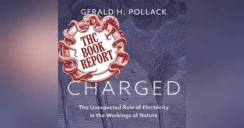 THC Book Report | Charged by Dr. Gerald Pollack