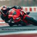Why the Best Isn’t Always the Fastest Motorcycle