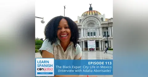 The Black Expat: City Life in Mexico (Interview with Adalia Aborisade) ♫ 113 [ENCORE]