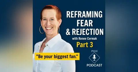 Reframing Fear & Rejection with Renee Cermak | Pt 3