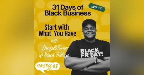 "Start With What You Have"  Denzel Turner on Building Black Fridays