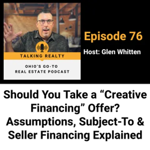 Should You Take a “Creative Financing” Offer? Assumptions, Subject-To & Seller Financing Explained | Episode 76