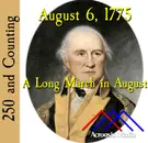 August 6, 1775: A Long March in August