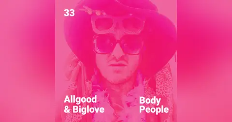Body People 33 — Allgood & Biglove