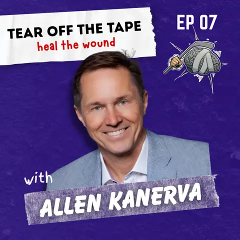 The 7 T’s of Trauma: From Tragedy to Triumph with Allen Kanerva