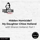 Ep 224: Hidden Homicide? My Daughter Chloe Holland with Sharon Holland, Part 1