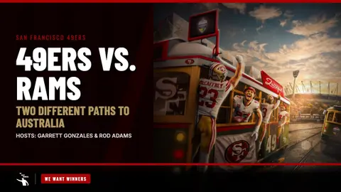 49ers vs. Rams: Two Different Paths to Australia | We Want Winners