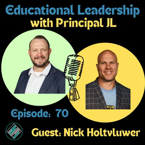 Episode 70: School Leadership, Culture, Social Media, and Comedy: How Nick Holtvluwer Builds Trust, Teams, and Impact