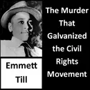 Emmett Till: The Murder That Galvanized the Civil Rights Movement