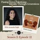 Passing Down Palestinian Identity Through Generations with Amanda Najib