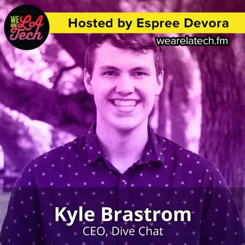 Kyle Brastrom of Dive Chat: WeAreLATech Startup Spotlight