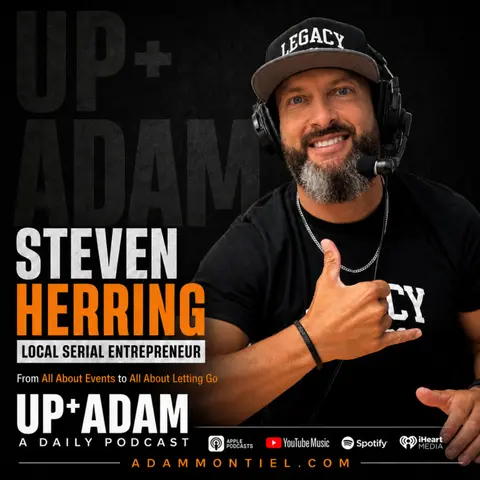 Steven Herring: Pt 2 Local Serial Entrepreneur on Discipline, Leadership, and Systems Shape Better Leaders | Up+Adam