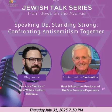 Speaking Up, Standing Strong: Confronting Anti-Semitism together. In conversation with Oleg Ivanov, Executive Director Stand with Us, Northern California.