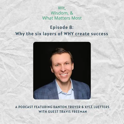 Episode 8: Why the six layers of WHY create success