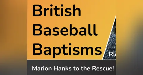 Breakdown British Baseball Baptisms (Rich Hanks 2 of 5)